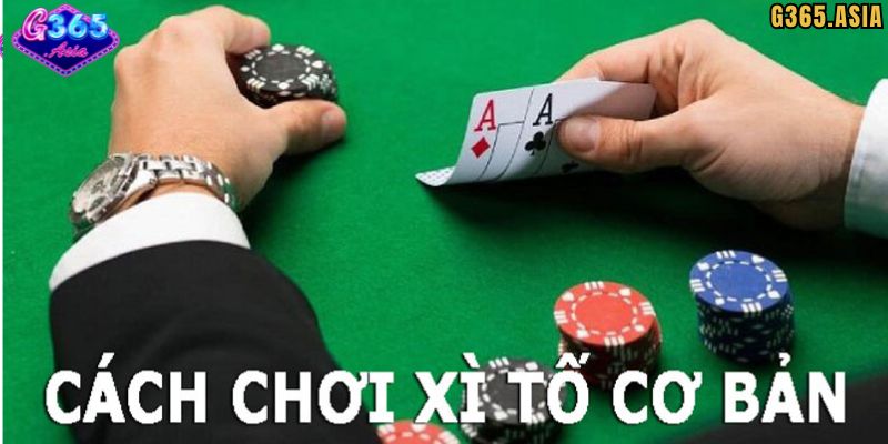 Cách chơi Xì tố G365 đơn giản nhất
