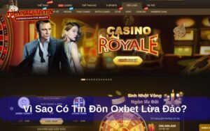 Oxbet Lừa Đảo - Vạch Trần Tin Đồn Về Nhà Cái Oxbet
