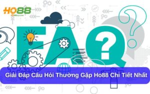 Câu Hỏi Thường Gặp Ho88: Giúp Người Chơi Chủ Động Và An Tâm Hơn