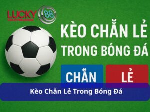 Kèo Chẵn Lẻ – Cách chơi và bí quyết thắng lớn cho người mới